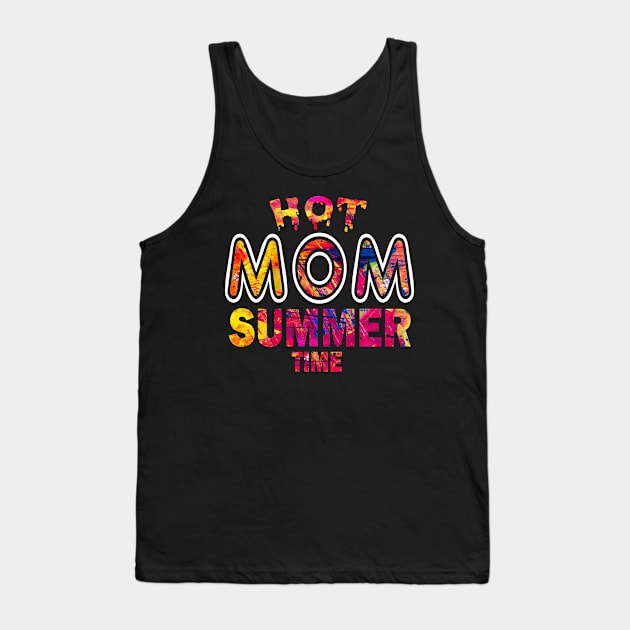 Hot Mom Summer Time Funny Summer Vacation Shirts For Mom Tank Top by YasOOsaY